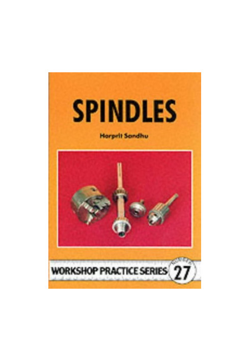 Spindles: Comprehensive Guide to Making Light Milling or Grinding..