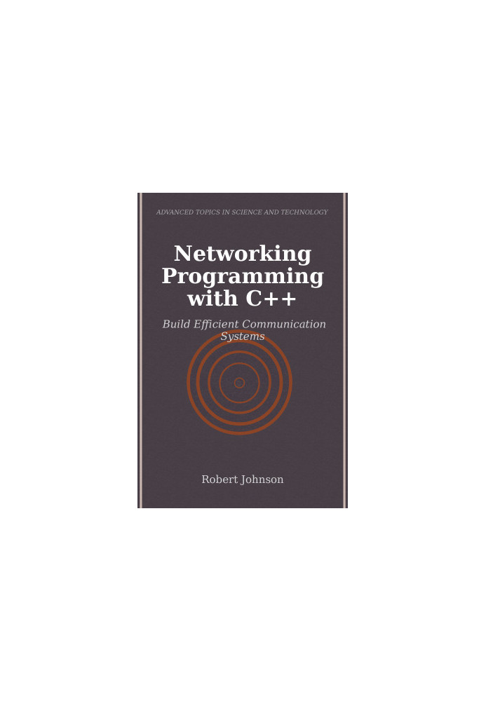 Networking Programming with C++Build Efficient Communication Systems