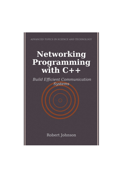 Networking Programming with C++Build Efficient Communication Systems