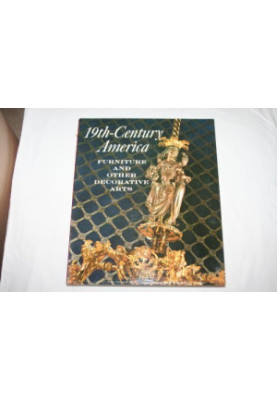 Nineteenth Century America: Furniture and Other Decorative Arts