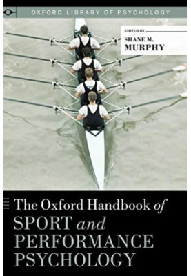 The Oxford Handbook of Sport and Performance Psychology