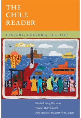 The Chile Reader: History, Culture, Politics (Latin America Readers)