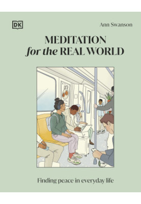 Meditation for the Real World : Finding Peace in Everyday Life