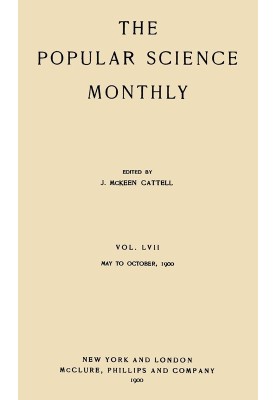 The Popular Science Monthly, October, 1900 Vol. 57, May, 1900 to October, 1900