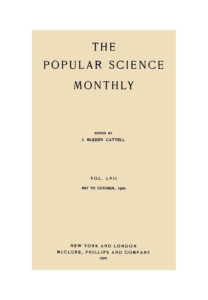 The Popular Science Monthly, October, 1900 Vol. 57, травень 1900 по жовтень 1900