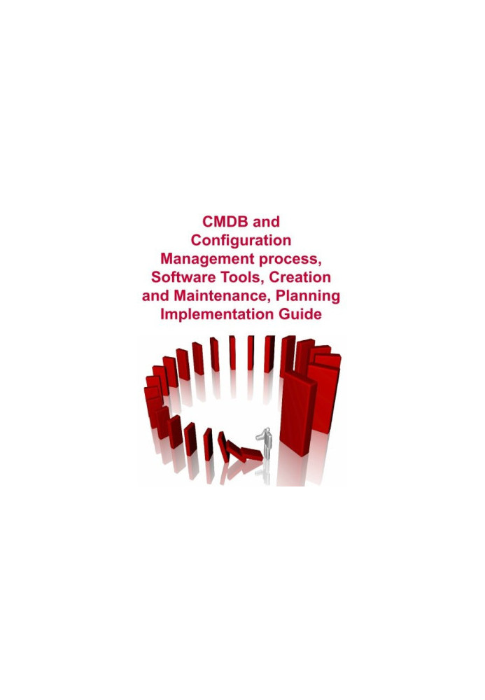 CMDB and Configuration Management Process, Software Tools Creation and Maintenance, Planning, Implementation Guide