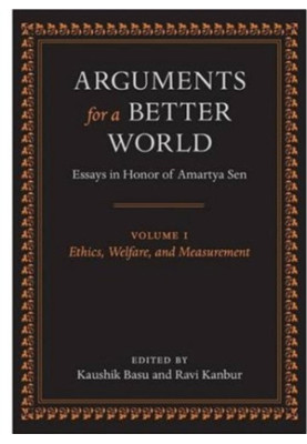 Arguments for a Better World: Essays in Honor of Amartya Sen: Volume I: Ethics, Welfare, and Measurement