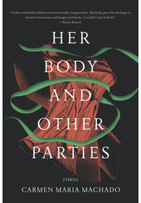 Her Body and Other Parties: Stories