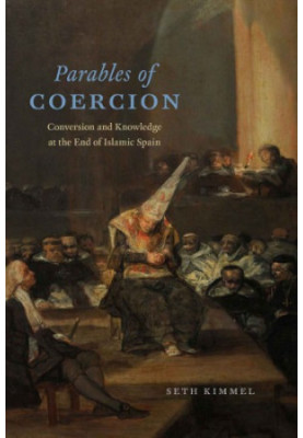 Parables of coercion: conversion and knowledge at the end of Islamic Spain
