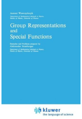 Group Representations and Special Functions: Examples and Problems prepared by Aleksander Strasburger (Mathematics and its Ap
