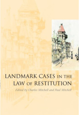 Landmark Cases in the Law of Restitution.