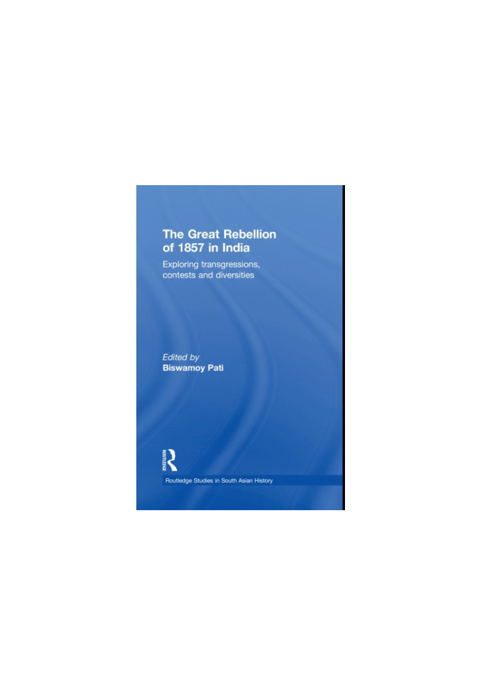 The Great Rebellion of 1857 in India: Exploring Transgressions, Contests and Diversities