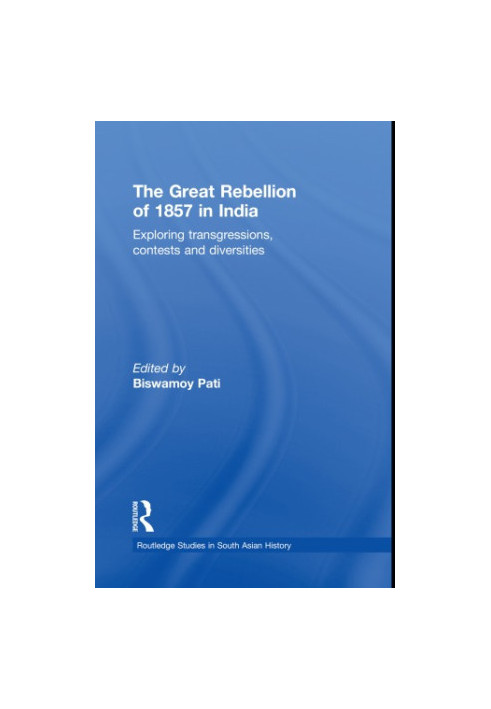 The Great Rebellion of 1857 in India: Exploring Transgressions, Contests and Diversities