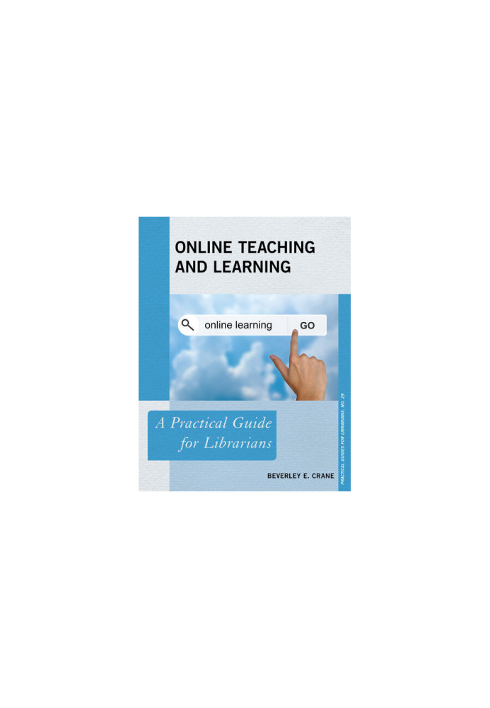 Online Teaching and Learning: A Practical Guide for Librarians