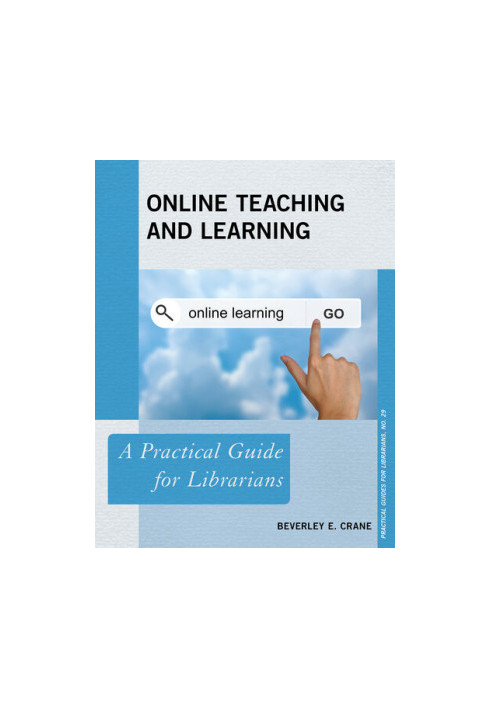 Online Teaching and Learning: A Practical Guide for Librarians
