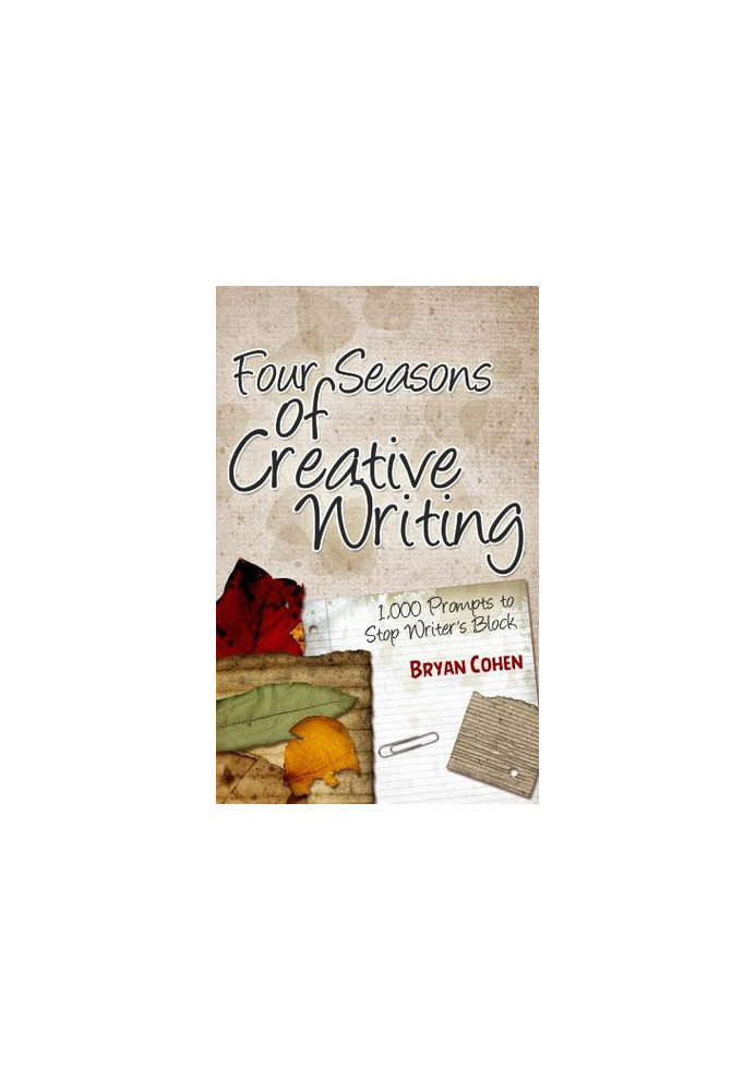 Four Seasons of Creative Writing: 1,000 Prompts to Stop Writer's Block