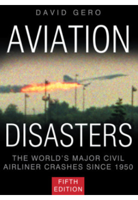 Aviation Disasters: the World's Major Civil Airliner Crashes Since 1950