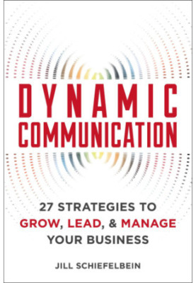 Dynamic communication: 27 strategies to grow, lead, & manage your business