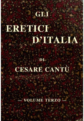 The heretics of Italy, vol. III