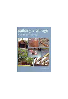 Building a garage : a complete guide