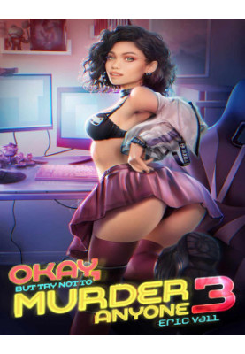 Okay, But Try Not to Murder Anyone (Book 03)