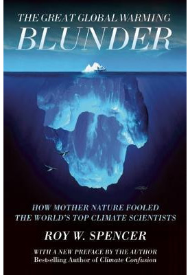 The Great Global Warming Blunder: How Mother Nature Fooled the World's Top Climate Scientists