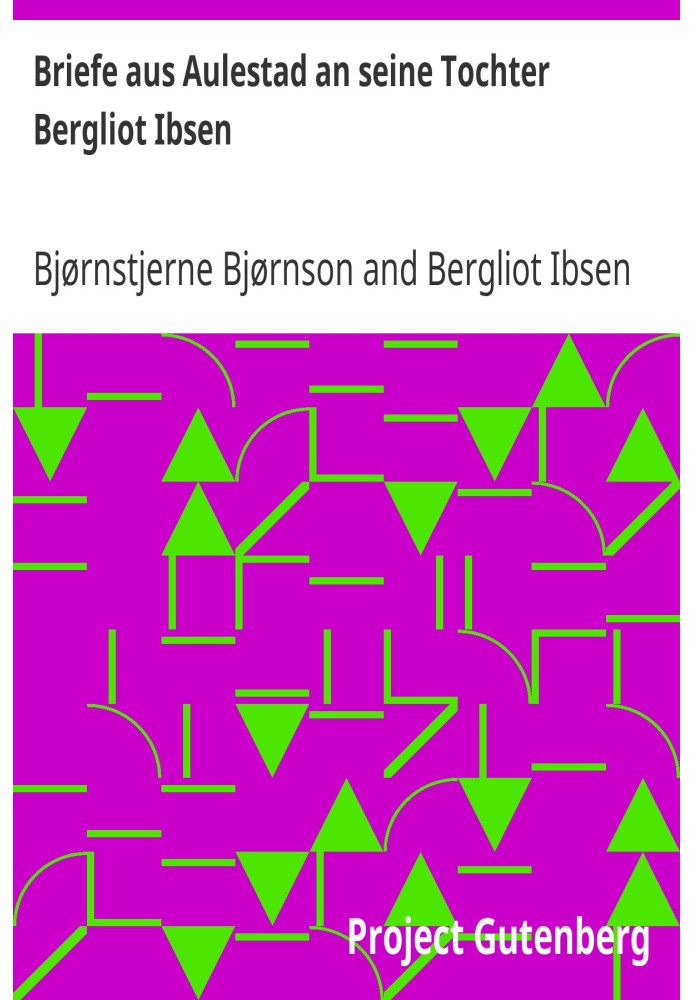 Letters from Aulestad to his daughter Bergliot Ibsen