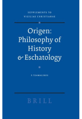 Origen : Philosophy of History & Eschatology (Supplements to Vigiliae Christianae)