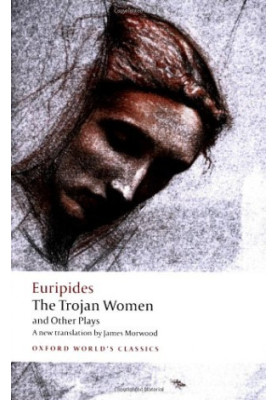 The Trojan Women and Other Plays