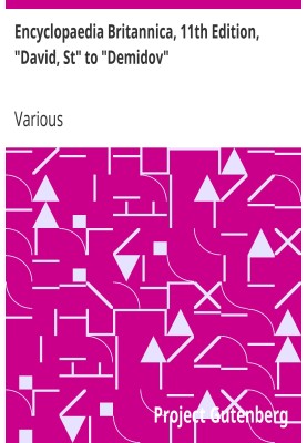 Encyclopaedia Britannica, 11th Edition, "David, St" to "Demidov" Volume 7, Slice 10