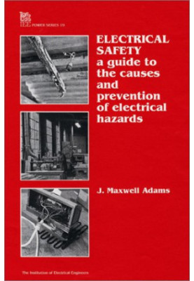 Electrical safety : a guide to the causes and prevention of electrical hazards