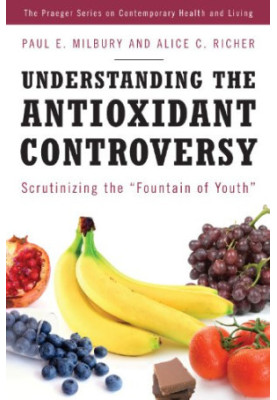 Understanding the Antioxidant Controversy - Scrutinizing the Fountain of Youth (The Praeger Series on Contemporary Health and