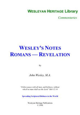 John Wesley's Notes on the Old and New Testaments. Romans - Revelation