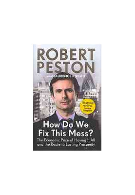 How do we fix this mess? : the economic price of having it all and the route to lasting prosperity