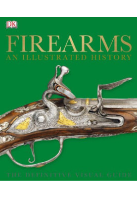 Firearms the Illustrated History