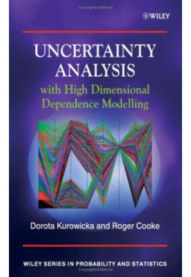Uncertainty Analysis with High Dimensional Dependence Modelling (Wiley Series in Probability and Statistics)