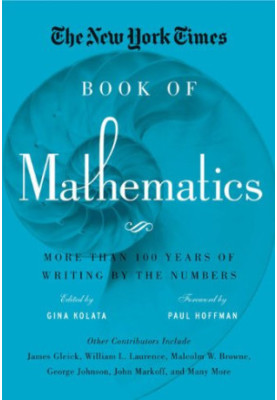 The New York Times Book of Mathematics: More Than 100 Years of Writing by the Numbers