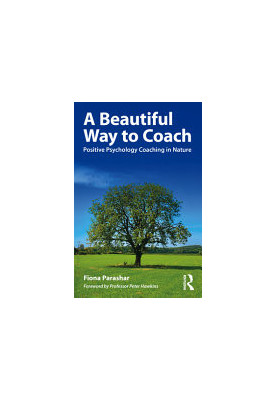 A Beautiful Way to Coach : Positive Psychology Coaching in Nature