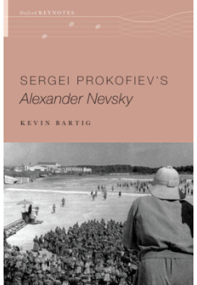 Sergei Prokofiev's Alexander Nevsky (The Oxford Keynotes Series)