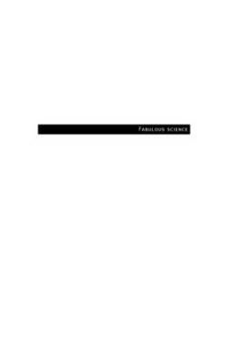 Fabulous Science: Fact and Fiction in the History of Scientific Discovery