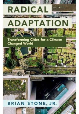 Radical Adaptation: Transforming Cities for a Climate Changed World