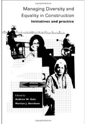 Managing Diversity and Equality in Construction - Initiatives and Practice