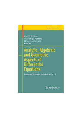 Analytic, Algebraic and Geometric Aspects of Differential Equations: Będlewo, Poland, September 2015