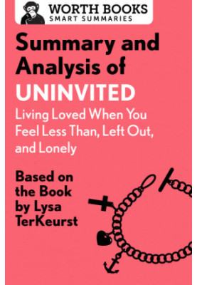 Summary and analysis of Uninvited: living loved when you feel less than, left out, and lonely: based on the book by Lysa TerK