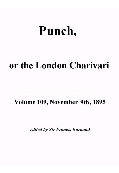 Панч, або Лондонський чаріварі, том. 109, 9 листопада 1895 р