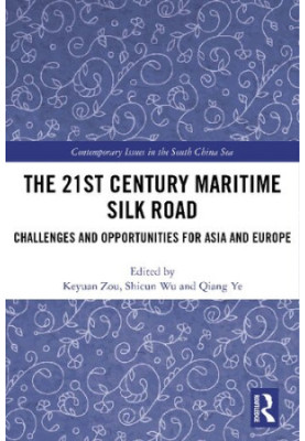 The 21st Century Maritime Silk Road: Challenges and Opportunities for Asia and Europe