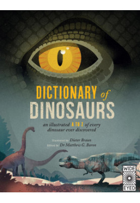 Dictionary of Dinosaurs: an illustrated A to Z of every dinosaur ever discovered