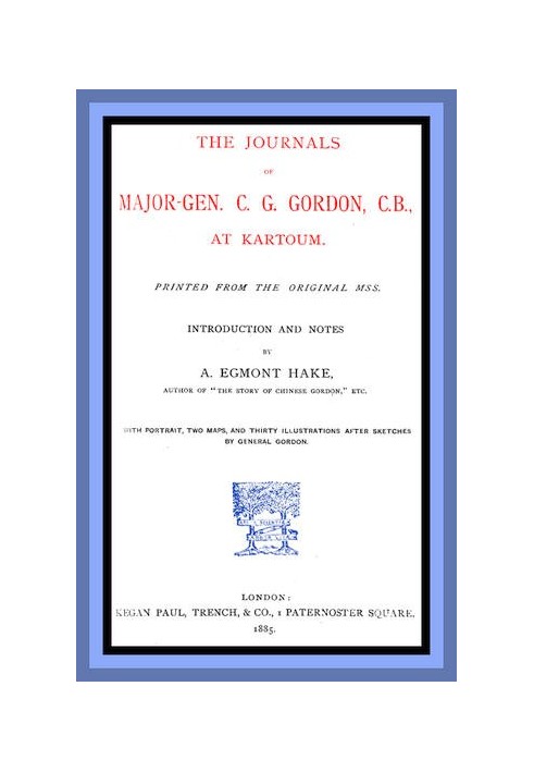 The Journals of Major-Gen. C. G. Gordon, C.B., at Kartoum.