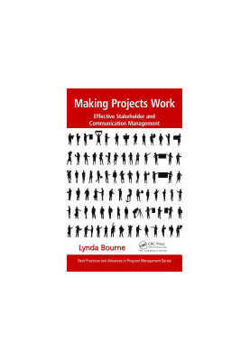 Making Projects Work: Effective Stakeholder and Communication Management