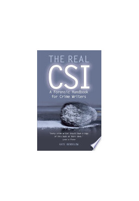 The Real CSI: A Forensic Handbook for Crime Writers